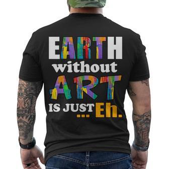 Earth Without Art Is Just Eh Tshirt Men's Crewneck Short Sleeve Back Print T-shirt - Monsterry AU