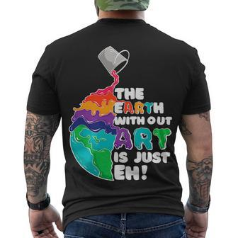 The Earth Without Art Is Just Eh Color Planet Teacher Men's T-shirt Back Print - Seseable