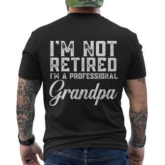 Father Day Gift Men Im Not Retired A Professional Grandpa Gift Men's Crewneck Short Sleeve Back Print T-shirt - Monsterry CA