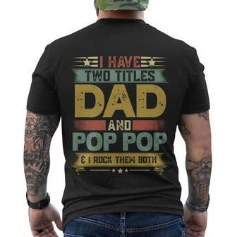 Fathers Day Funny Gift I Have Two Titles Dad And Pop Pop Grandpa Cool Gift Men's Crewneck Short Sleeve Back Print T-shirt - Monsterry AU