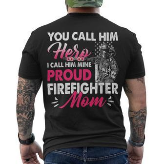 Firefighter You Call Him Hero I Call Him Mine Proud Firefighter Mom V2 Men's T-shirt Back Print - Seseable