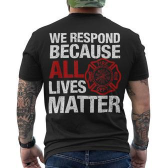 Firefighter We Respond Because All Lives Firefighter Fathers Day Men's T-shirt Back Print - Seseable