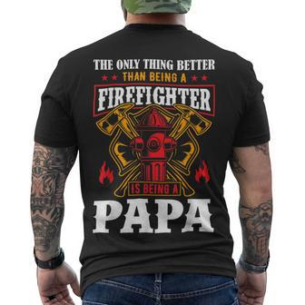 Firefighter The Only Thing Better Than Being A Firefighter Being A Papa Men's T-shirt Back Print - Seseable
