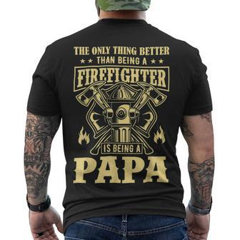 Firefighter The Only Thing Better Than Being A Firefighter Being A Papa_ Men's T-shirt Back Print - Seseable