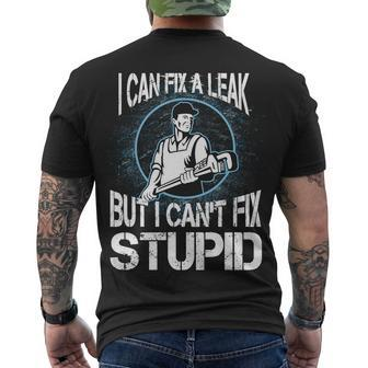 I Can Fix A Leak But Cant Fix Stupid Men's T-shirt Back Print - Thegiftio UK