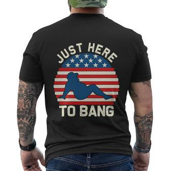 Funny 4Th Of July I’M Just Here To Bang Men's Crewneck Short Sleeve Back Print T-shirt - Monsterry
