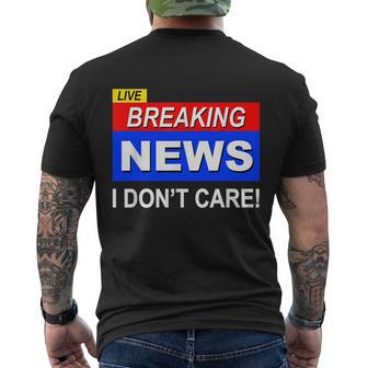 Funny Breaking News I Dont Care Sarcasm Sarcastic Humor Men's Crewneck Short Sleeve Back Print T-shirt - Monsterry