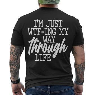 Funny Im Just Wtf-Ing My Way Through Life Tshirt Men's Crewneck Short Sleeve Back Print T-shirt - Monsterry