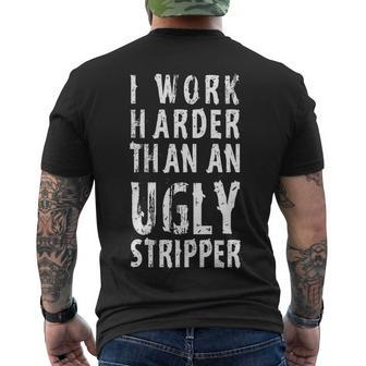 Funny Meme I Work Harder Than An Ugly Stripper Tshirt Men's Crewneck Short Sleeve Back Print T-shirt - Monsterry AU