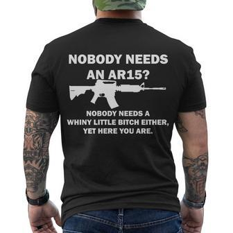 Funny Nobody Needs An Ar15 Nobody Needs Whiny Little Tshirt Men's Crewneck Short Sleeve Back Print T-shirt - Monsterry AU
