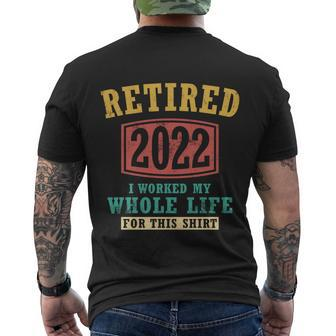 Funny Retired 2022 I Worked My Whole Life For This Vintage Great Gift Men's Crewneck Short Sleeve Back Print T-shirt - Monsterry
