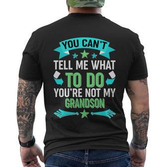 Funny You Cant Tell Me What To Do Youre Not My Grandson Men's Crewneck Short Sleeve Back Print T-shirt - Monsterry AU