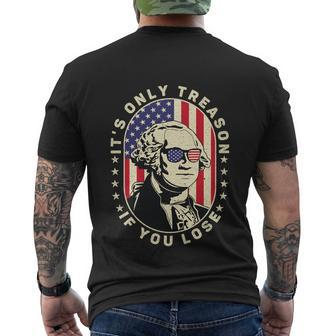 George Washington Its Only Treason If You Lose 4Th Of July Men's T-shirt Back Print - Thegiftio UK
