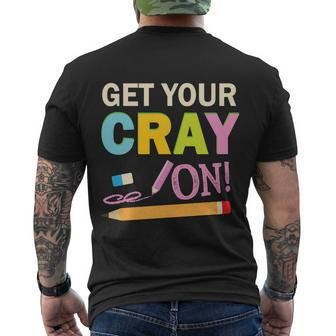 Get Your Cray On Funny School Student Teachers Graphics Plus Size Premium Shirt Men's Crewneck Short Sleeve Back Print T-shirt - Monsterry