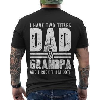 Grandpa Cool Gift Fathers Day I Have Two Titles Dad And Grandpa Gift Men's Crewneck Short Sleeve Back Print T-shirt - Monsterry