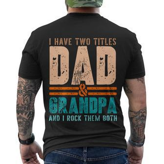 Grandpa Gift Fathers Day I Have Two Titles Dad And Grandpa Gift Men's Crewneck Short Sleeve Back Print T-shirt - Monsterry