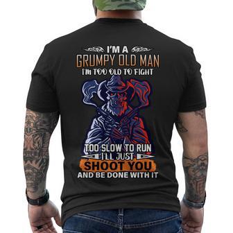 Grumpy Old Man Too Old To Fight Run Ill Just Shoot You Tshirt Men's Crewneck Short Sleeve Back Print T-shirt - Monsterry UK