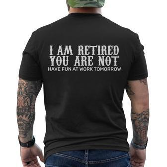 I Am Retired You Are Not Have Fun At Work Tomorrow Men's Crewneck Short Sleeve Back Print T-shirt - Monsterry