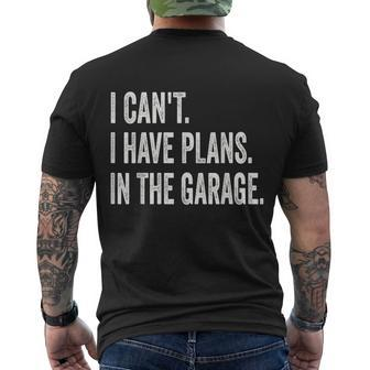 I Cant I Have Plans In The Garage Car Mechanic Design Print Tshirt Men's Crewneck Short Sleeve Back Print T-shirt - Monsterry AU