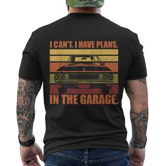I Cant I Have Plans In The Garage Vintage Auto Car Gift Men's Crewneck Short Sleeve Back Print T-shirt - Monsterry