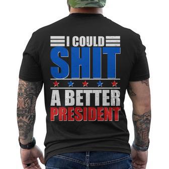 I Could Shit A Better President Tshirt Men's Crewneck Short Sleeve Back Print T-shirt - Monsterry