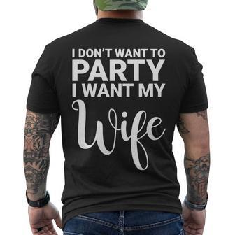 I Dont Want To Party I Want My Wife Funny Men's Crewneck Short Sleeve Back Print T-shirt - Monsterry
