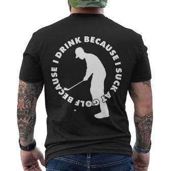 I Drink Because I Suck At Golf Men's Crewneck Short Sleeve Back Print T-shirt - Monsterry DE