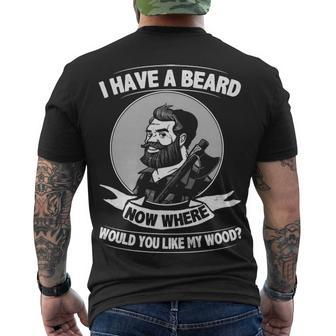 I Have A Beard - Where Would You Like My Wood Men's Crewneck Short Sleeve Back Print T-shirt - Seseable