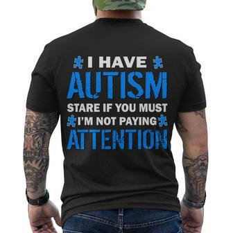 I Have Autism Stare If You Must Not Paying Attention Tshirt Men's Crewneck Short Sleeve Back Print T-shirt - Monsterry UK