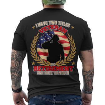 I Have Two Titles Veteran And Retirement Tshirt Men's Crewneck Short Sleeve Back Print T-shirt - Monsterry