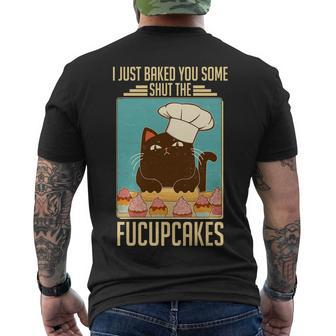 I Just Baked You Some Shut The Fucupcakes Cat Tshirt Men's Crewneck Short Sleeve Back Print T-shirt - Monsterry