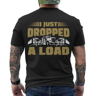 I Just Dropped A Load Trucking Tshirt Men's Crewneck Short Sleeve Back Print T-shirt - Monsterry CA