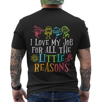 I Love My Job For All The Little Reasons Funny Teacher Men's Crewneck Short Sleeve Back Print T-shirt - Monsterry