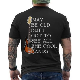 I May Be Old But I Got To See All The Cool Bands Tshirt Men's Crewneck Short Sleeve Back Print T-shirt - Monsterry CA
