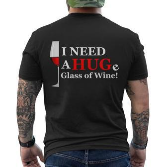 I Need A Huge Glass Of Wine Wine Gift Mom Gift Wine Cool Gift Men's Crewneck Short Sleeve Back Print T-shirt - Monsterry UK