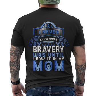 I Never Knew What Bravery Was Until I Saw It In My Mom Colon Cancer Awareness Men's Crewneck Short Sleeve Back Print T-shirt - Monsterry