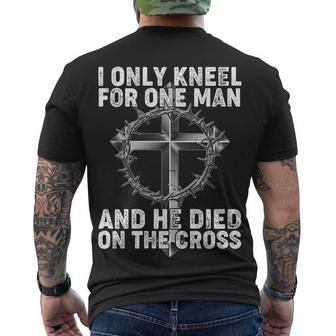 I Only Kneel For One Man And He Died On The Cross Tshirt Men's Crewneck Short Sleeve Back Print T-shirt - Monsterry CA