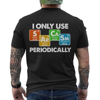 I Only Use Sarcasm Periodically Funny Science Tshirt Men's Crewneck Short Sleeve Back Print T-shirt - Monsterry