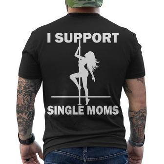 I Support Single Moms Tshirt Men's Crewneck Short Sleeve Back Print T-shirt - Monsterry