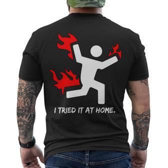 I Tried It At Home Funny Humor Tshirt Men's Crewneck Short Sleeve Back Print T-shirt - Monsterry CA