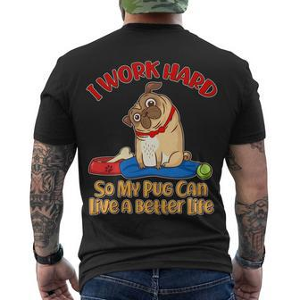 I Work Hard So My Pug Can Live A Better Life Men's Crewneck Short Sleeve Back Print T-shirt - Monsterry