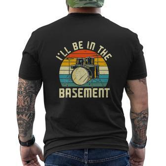 Ill Be In The Basement Drums Funny Drummers Men's Crewneck Short Sleeve Back Print T-shirt - Monsterry