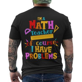 Im A Math Teacher Of Course I Have Problems Funny Tshirt Men's Crewneck Short Sleeve Back Print T-shirt - Monsterry