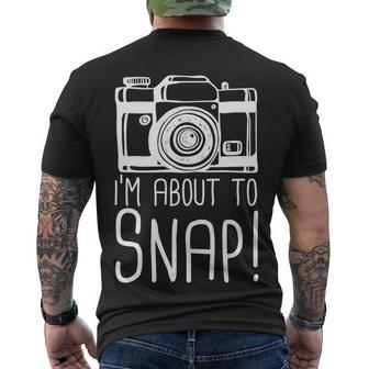 Im About To Snap Funny Photographer Camera Tshirt Men's Crewneck Short Sleeve Back Print T-shirt - Monsterry AU