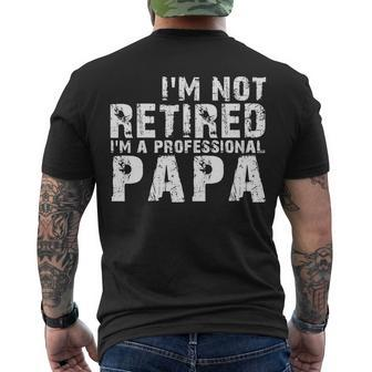 Im Not Retired Im A Professional Papa Tshirt Men's Crewneck Short Sleeve Back Print T-shirt - Monsterry