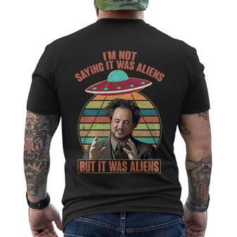 Im Not Saying It Was Aliens But It Was Aliens Tshirt Men's Crewneck Short Sleeve Back Print T-shirt - Monsterry