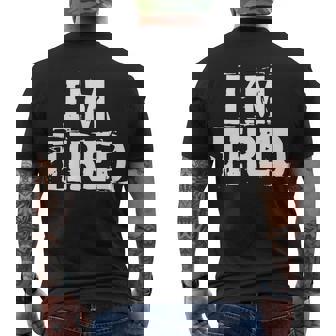 Im Tired Tshirt Men's Crewneck Short Sleeve Back Print T-shirt - Monsterry