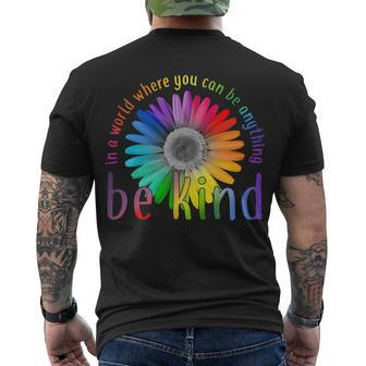 In A World Where You Can Be Anything Be Kind Flower Tshirt Men's Crewneck Short Sleeve Back Print T-shirt - Monsterry UK
