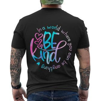 In A World Where You Can Be Anything Be Kind Kindness Gift Men's Crewneck Short Sleeve Back Print T-shirt - Monsterry