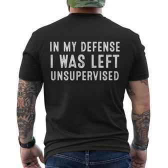 In My Defense I Was Left Unsupervised Funny Tee Funny Gift Men's Crewneck Short Sleeve Back Print T-shirt - Monsterry AU